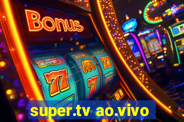 super.tv ao.vivo